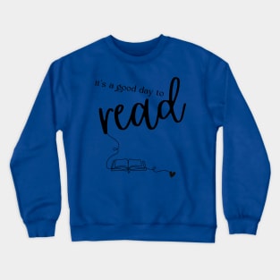 its a good day to read Crewneck Sweatshirt